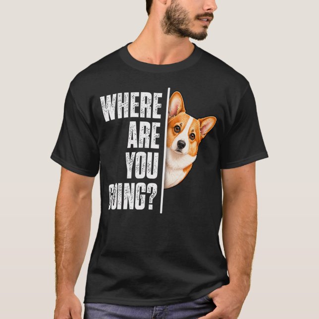 T-shirt Drôle Où Vas-Tu Chien Corgi (Devant)