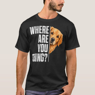 T-shirt Drôle Où vas-tu Chien Retriever doré