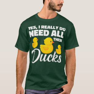 T-shirt Drôle Oui J'Ai Vraiment Besoin De Tous Ces Canards