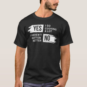 T-shirt Drôle Oui Je Cuisine Beaucoup Non Je Dois Être