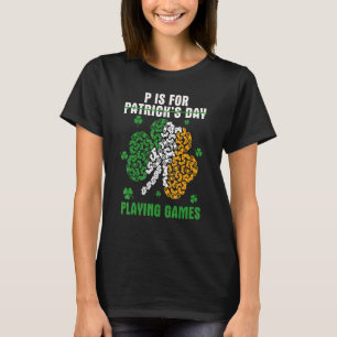 T-shirt Drôle P est pour jouer des jeux pas Patrick's Day 