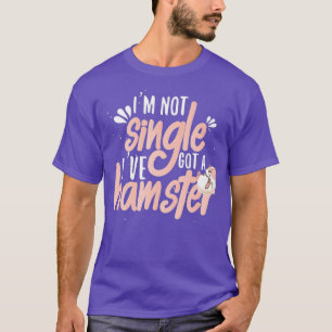 T-shirt Drôle Pas célibataire J'Ai Un Hamster Hamster