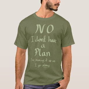 T-shirt Drôle Pas De Plan Witty Plaisanterie Slogan Humour