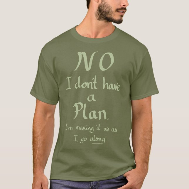 T-shirt Drôle Pas De Plan Witty Plaisanterie Slogan Humour (Devant)