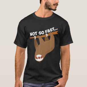 T-shirt Drôle Pas Si Vite Paresseux Suspendu Humour Graphi