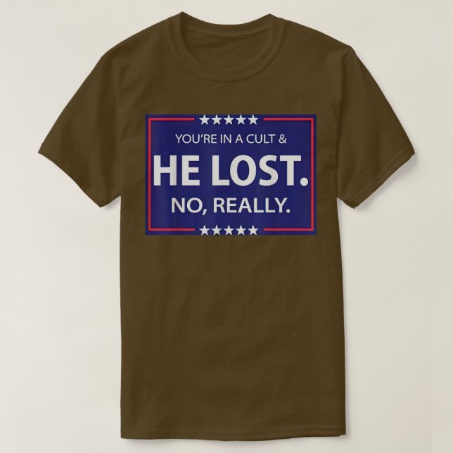 T-shirt Drôle Pas Vraiment Il A Perdu & Vous Dans Un Culte (Design devant)