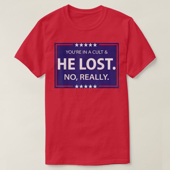 T-shirt Drôle Pas Vraiment Il A Perdu & Vous Dans Un Culte (Design devant)