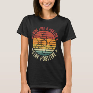 T-shirt Drôle Pense Comme Un Proton Reste Positif Retro Ch