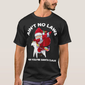 T-shirt Drôle Père Noël Aint Pas De Lois Quand Vous Père N