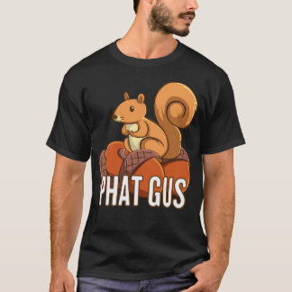 T-shirt Drôle Phat Gus Squirrel Mignonne Cadeau Cartoon Po