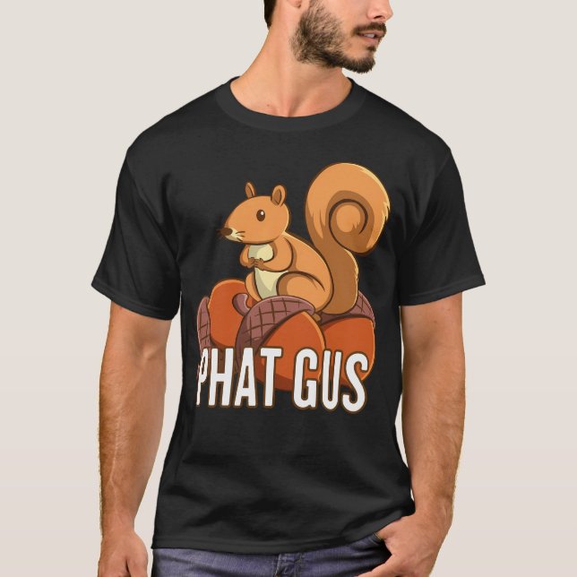 T-shirt Drôle Phat Gus Squirrel Mignonne Cadeau Cartoon Po (Devant)