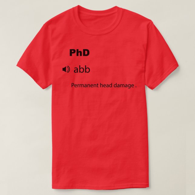 T-shirt Drôle PhD Définition 1 (Design devant)