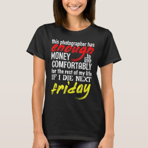 T-shirt Drôle Photographe Cadeau Tee Assez D'Argent Jusqu'
