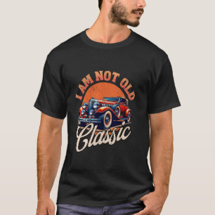 T-shirt Drôle phrase pour Car Fan Not Old, Just Classic po