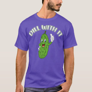 T-shirt Drôle Pickle Joke Pun Dill Avec Il Cucu végétarien