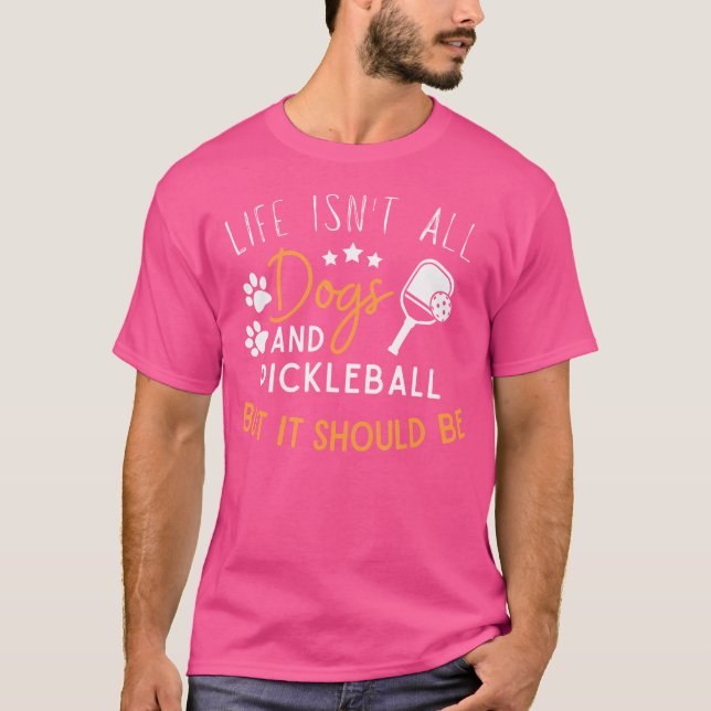 T-shirt Drôle Pickleball Amoureux des chiens La vie n'est  (Devant)