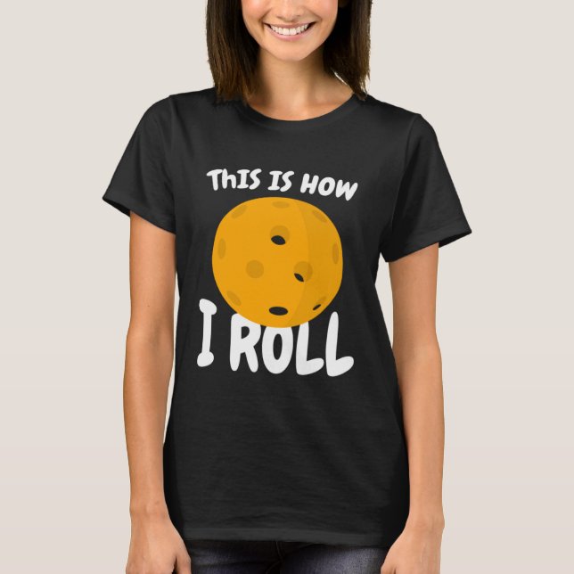 T-shirt Drôle Pickleball C'Est Comme Ça Que Je Roule (Devant)