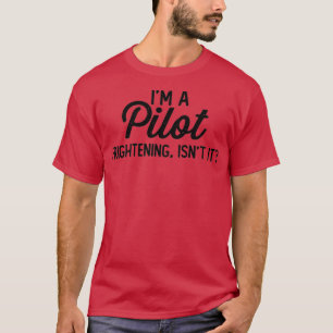 T-shirt Drôle Pilote Je Suis Pilote Effrayant N'Est-Il Pas