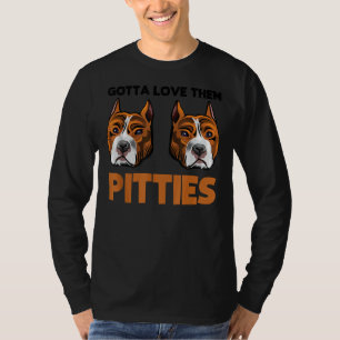 T-shirt Drôle Pitbull Gotta Love Them Pitties Race Bully