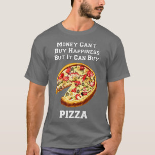 T-shirt Drôle Pizza Argent Ne Peut Acheter Le Bonheur Mais
