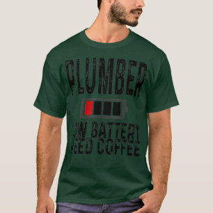 T-shirt Drôle Plumber Batterie basse Besoin Café Fatigué