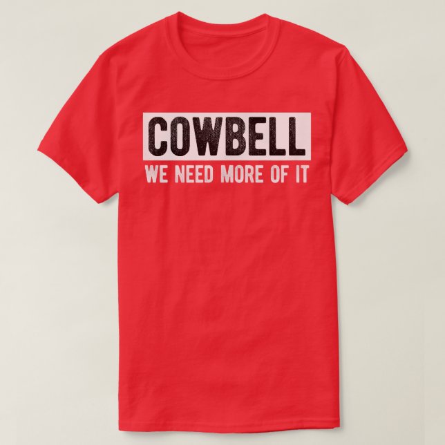 T-shirt Drôle Plus Cowbell T Cure La Fièvre, Com Classique (Design devant)