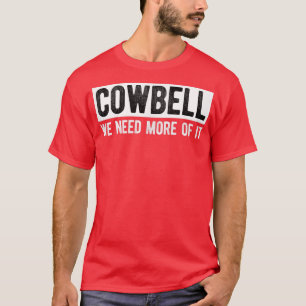 T-shirt Drôle Plus Cowbell T Cure La Fièvre, Com Classique