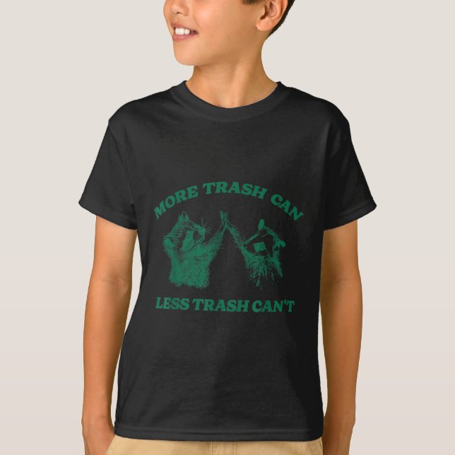 T-shirt Drôle Plus de déchets peuvent moins de déchets ne  (Devant)
