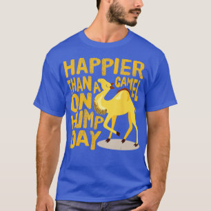 T-shirt Drôle plus heureux qu'un chameau à la Hump Day