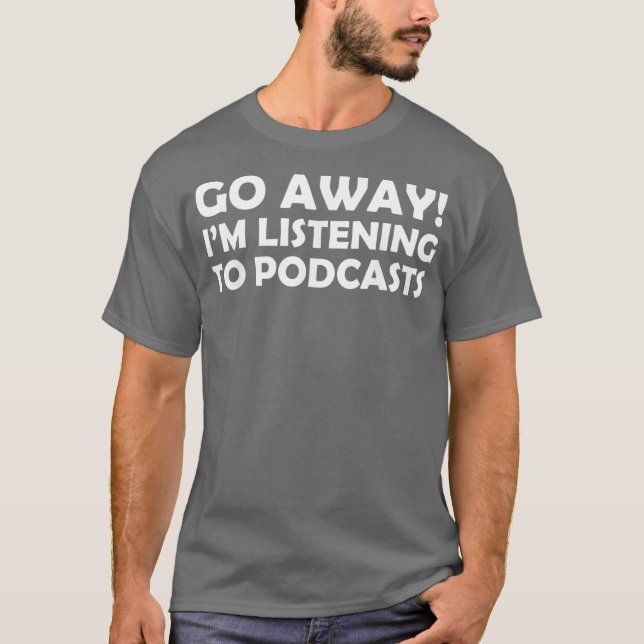 T-shirt Drôle Podcasting Partir Je M'Écoute (Devant)
