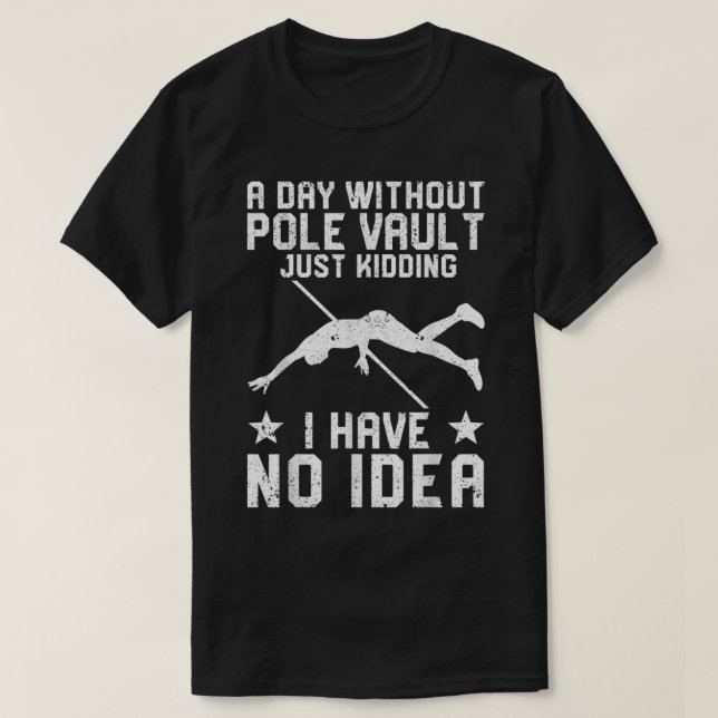 T-shirt Drôle Pole Vault Pole Vaulting Une Journée Sans Po (Design devant)