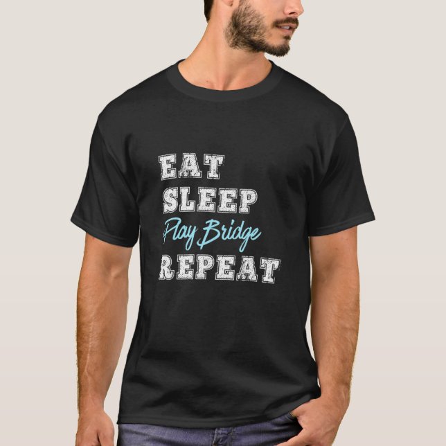 T-shirt Drôle Pont Jouer jeu de carte Manger Sleep Répéter (Devant)