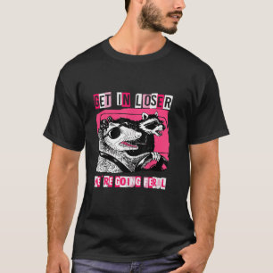 T-shirt Drôle Possum Opossum Raccoon Get In Loser We re Go