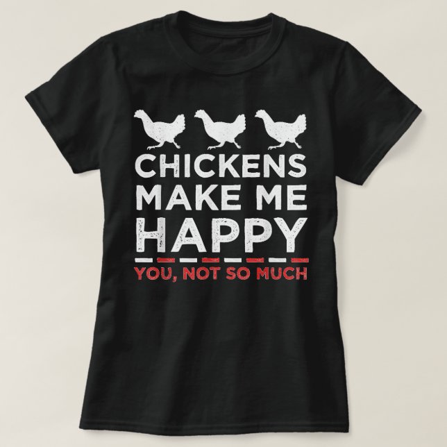 T-shirt Drôle Poulets De Poulet Me Rendre Joyeuse Femmes E (Design devant)