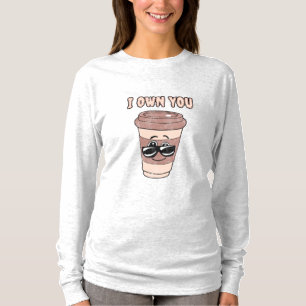 T-shirt drôle pour amateur de café Je vous possède