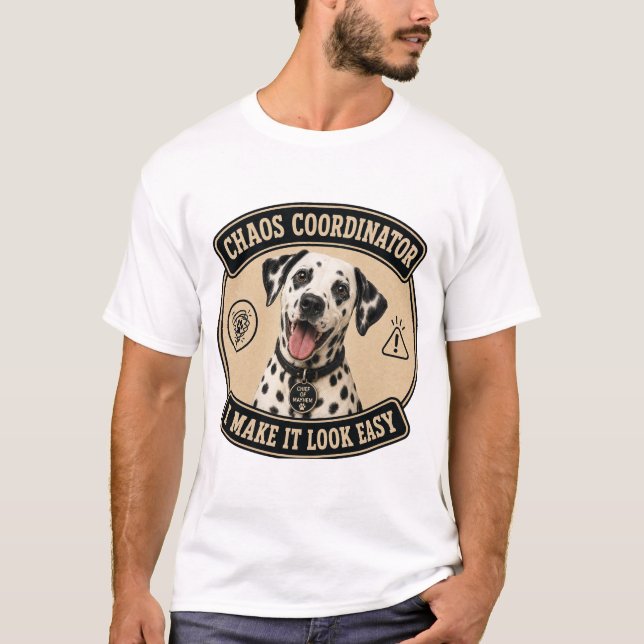 T-shirt drôle pour Dalmatien Coordinateur de Chaos (Devant)