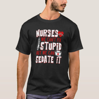 T-shirt Drôle pour les infirmières Nous ne pouvons pas rép