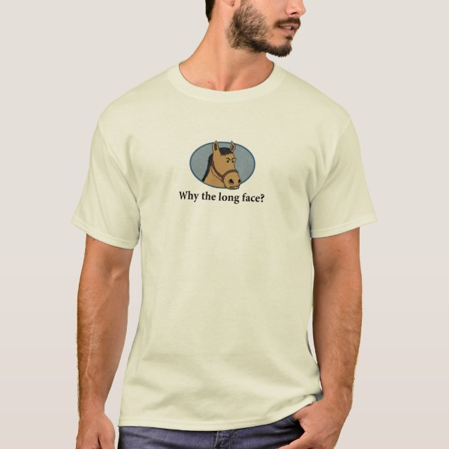 T-shirt Drôle pourquoi le cheval de long visage (Devant)