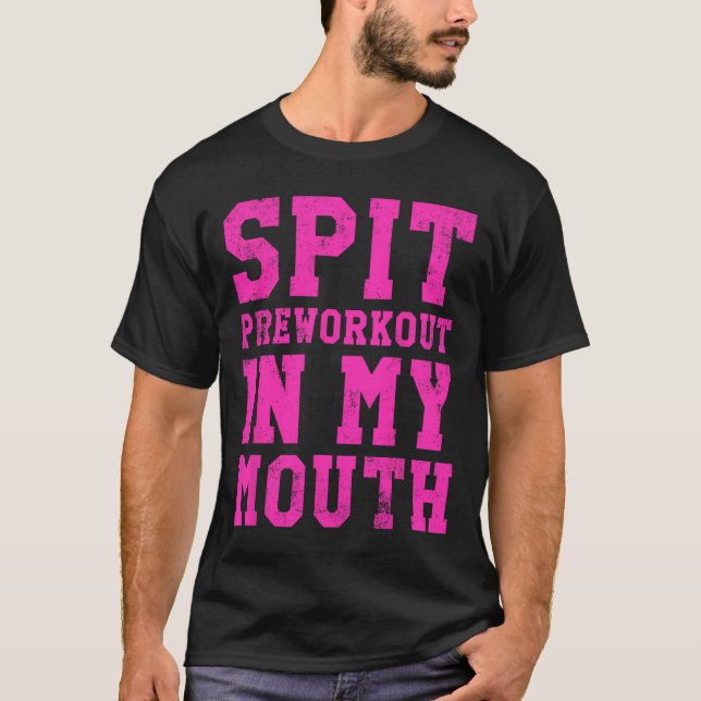T-shirt Drôle Pré-Exercice Spit Dans Mon Exercice De Gym D (Devant)