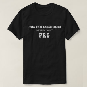 T-shirt Drôle PRO-Crastinator