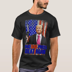 T-shirt Drôle Pro Trump faire des prix du gaz Grand à nouv