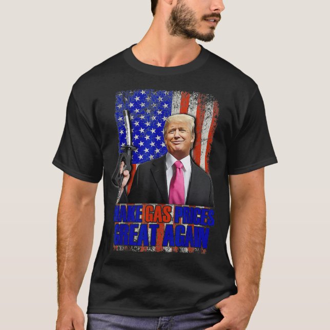 T-shirt Drôle Pro Trump faire des prix du gaz Grand à nouv (Devant)