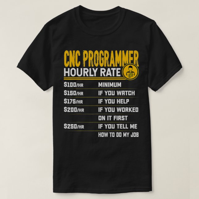 T-shirt Drôle programmeur CNC Taux horaire CNC Programmati (Design devant)