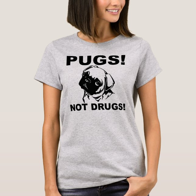 T-Shirt Drôle Pugs Pas Drogue (Devant)