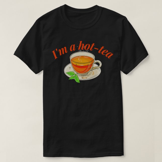 T-shirt Drôle Pun Je Suis Un Thé Chaud (Design devant)