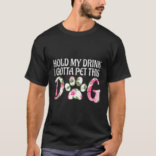 T-shirt Drôle Puppy Lover Cadeau Tenir Mon Boisson Je Dois