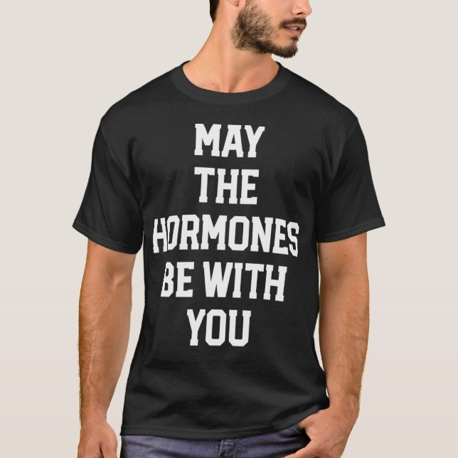 T-shirt Drôle Que Les Hormones Soient Avec Vous Grossesse  (Devant)