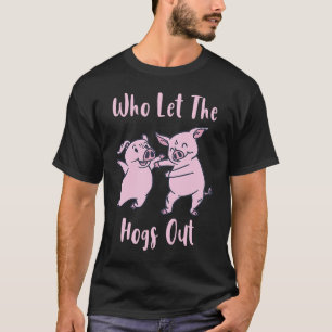 T-shirt Drôle Qui a laissé sortir les porcs