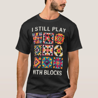 T-shirt Drôle Quilt Je Joue Toujours Avec Blocks Quilt