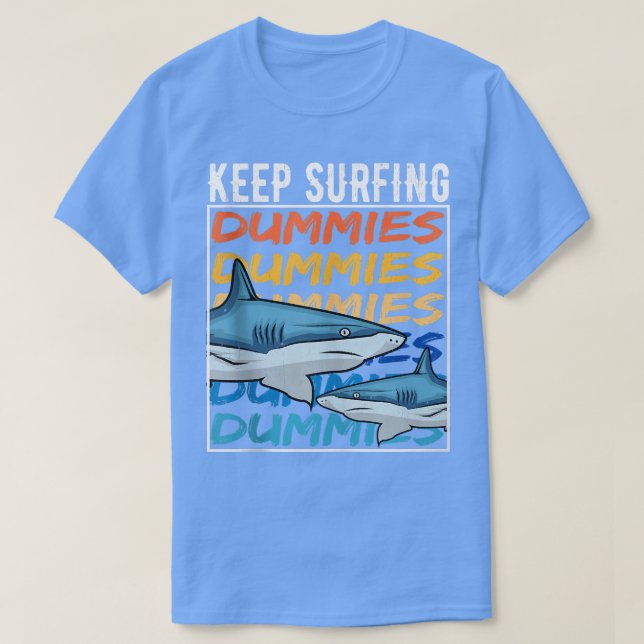 T-shirt Drôle Quote de requin Keep Surfing Dummies surfer  (Design devant)